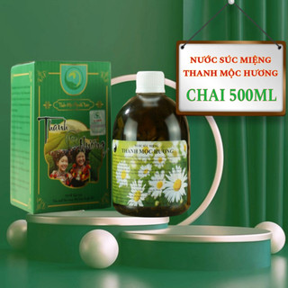 Nước súc miệng thanh mộc hương 500ml - ngừa sâu răng, hôi miệng, đau răng