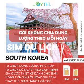 Sim du lịch Hàn Quốc tốc độ cao Chính hãng Joytel - Gói không giới hạn dung lượng theo mỗi ngày