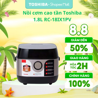 Nồi cơm cao tần Toshiba RC-10IX1PV / RC-18IX1PV - Dung tích 1L / 1.8L - Bảo hành 12 tháng