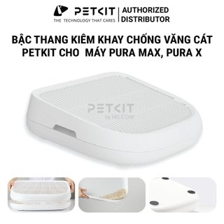Bậc Thang Hứng Cát Petkit Dành Riêng Cho Máy Vệ Sinh Pura X và Pura Max