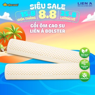 Gối ôm cao su Liên Á Bolster( đa dạng kích thước dễ lựa chọn phù hợp cho độ tuổi)
