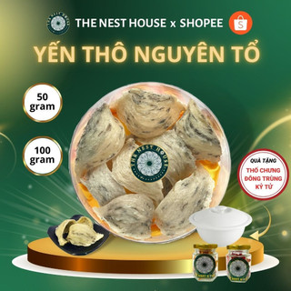 Tổ yến sào thô ít lông nguyên chất nguyên tổ 50gr 100gr The Nest House
