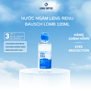 Nước ngâm lens Renu 120ml -Bausch Lomb, nước rửa kính áp tròng - Lens Optic