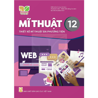 Sách Giáo Khoa - Mĩ thuật 12 - Thiết kế mĩ thuật đa phương tiện - Kết Nối