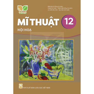 Sách Giáo Khoa - Mĩ thuật 12 - Hội họa - Kết Nối