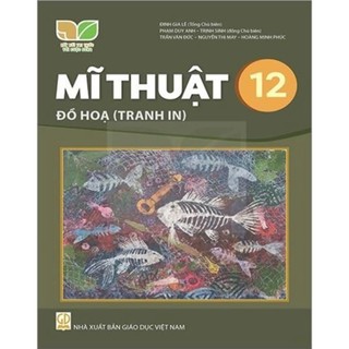 Sách Giáo Khoa - Mĩ Thuật 12 - Đồ Họa (Tranh In) - Kết Nối