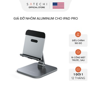 [THƯƠNG HIỆU MỸ] SATECHI Giá đỡ nhôm Aluminum Stand cho iPad Pro - BẢO HÀNH 1 NĂM