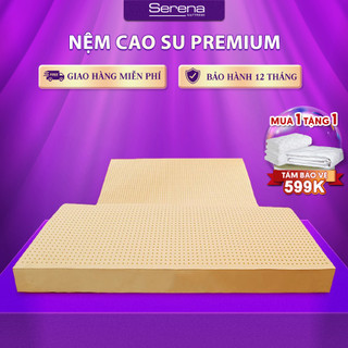 Nệm cao su thiên nhiên cao cấp serena mattress premium - đệm giường ngủ cao su dày 10cm chuẩn khách sạn 5 sao
