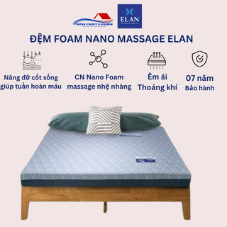 Đệm Foam Elan lớp massage nano kích thích tuần hoàn máu bảo vệ cột sống giảm đau lưng bảo hành 7 năm