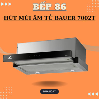 Hút mùi nhà bếp Bauer 7002T | Điều khiển dạng cảm ứng | Công suất 1200m3/h | Bảo hành 2 năm