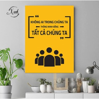Tranh cổ động công ty văn phòng KHÔNG AI TRONG CHÚNG TA THÔNG MINH BẰNG TẤT CẢ CHÚNG TA