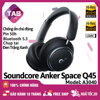 Tai Nghe Soundcore Anker Space Q45 Chụp Tai, Chống Ồn Chủ Động - A3040 (Bảo Hành 18T)