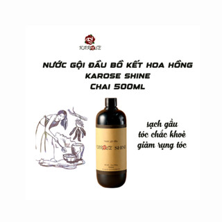 (Karose) Nước gội đầu bồ kết hoa hồng Karose Shine Chống rụng tóc, kích thích mọc tóc Date mới Chai 500ml Koshka Home