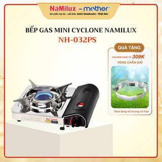 Bếp gas mini namilux nh-032ps│đầu đốt cyclone│tiết kiệm gas│van ngắt gas an toàn│công suất 2.4kw │hàng chính hãng