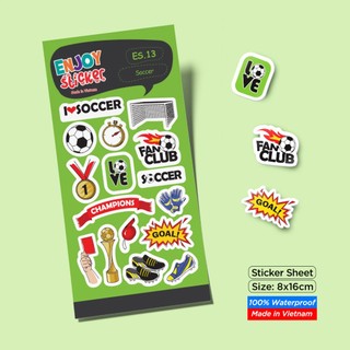 ES13 Soccer Enjoy sticker sheet hình dán chống thấm nước Made in Vietnam Sticker Factory