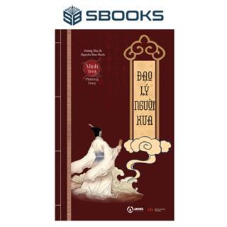 Sách - Đạo Lý Người Xưa (Tái Bản 2022) - Bộ Sách Minh Triết Phương Đông - Sbooks