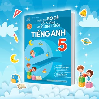 Sách Luyện giải bộ đề Bồi dưỡng học sinh giỏi tiếng Anh Lớp 5
