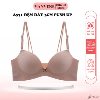 Áo Lót A571 Su Đúc Nâng Ngực Không Gọng Vanvene  Đệm Dày 3Cm Push Up Dành Cho Ngực Nhỏ Và Vừa Áo Ngực Nâng Đẩy