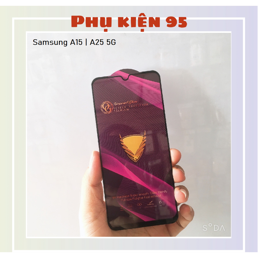 Kính cường lực Samsung A15 , A25 5G full màn hình OG cao cấp