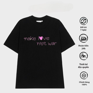 Áo thun 3158 make love not war form rộng unisex chất cotton khô loại 1, thoáng mát, thấm hút mồ hôi - gunn