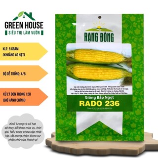 Hạt giống Bắp Ngọt Rado 236 (5g~40 hạt) hiệu Rạng Đông nảy mầm tốt, nhanh thu hoạch, cây khoẻ | Green House