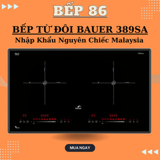 Bếp từ đôi bauer be 389sa | nhập khẩu malayisa | sôi liu riu | bảo hành chính hãng 3 năm