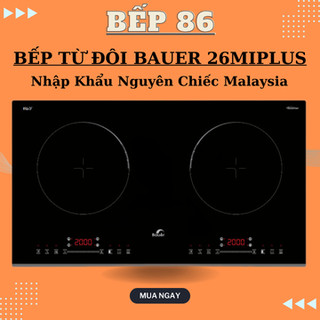 Bếp từ bauer be26mi plus | nhập khẩu nguyên chiếc malaysia | bảo hành chính hãng 3 năm