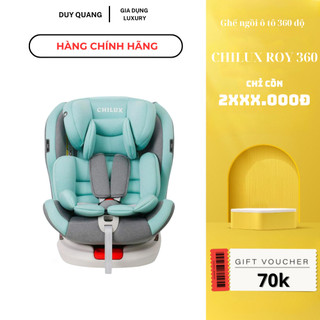 Ghế ngồi ôtô cho bé CHILUX ROY 360 An toàn, tiện lợi cùng bé đồng hành trên mọi nẻo đường