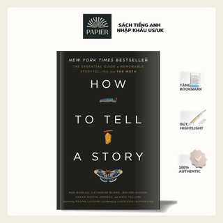 Sách - How to Tell a Story: The Essential Guide to Memorable Storytelling from The Moth