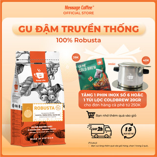 Cà phê Robusta nguyên chất rang mộc 100% vị truyền thống đậm đà thơm nồng cafe pha phin ngon gói 500gr từ Message Coffee
