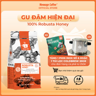 Cà phê Robusta Honey nguyên chất rang mộc 100% vị đắng đầm hậu ngọt thơm nồng dùng pha phin pha máy từ Message Coffee