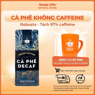 Cà phê DECAF cao cấp - Cafe robusta tách cafeine, ít đắng, dành cho người nhạy cảm với cafeine, không mất ngủ gói 200gr