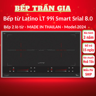 Bếp từ đôi latino lt 99i smart serial 8.0 | bếp từ nhập khẩu nguyên chiếc thailan