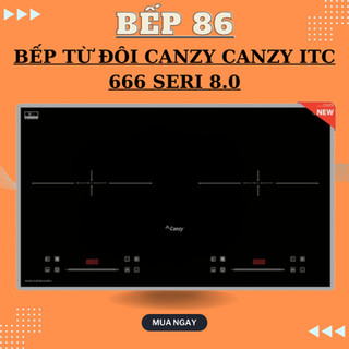 Bếp từ đôi canzy itc 666 seri 8.0 | tính năng sôi liu riu | model 2023 | bảo hành chính hãng 3 năm