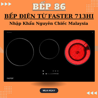 Bếp điện từ 3 vùng Faster 713HI | Nhập khẩu Malaysia | Tiết kiệm điện | Bảo hành chính hãng 3 năm