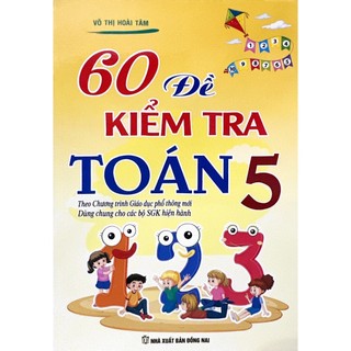 Sách - 60 Đề Kiểm Tra Và Đề Thi Toán Lớp 5