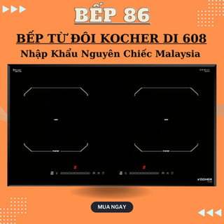 Bếp từ đôi kocher di 608 | nhập khẩu malaysia | linh kiện bếp igbt | bảo hành chính hãng 3 năm