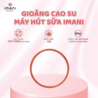 Vòng cao su IMANI zoăng cao su phụ kiện thay thế máy hút sữa rảnh tay