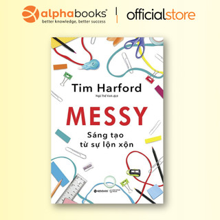 Sách - messy: sáng tạo từ sự lộn xộn - sự kết nối bất ngờ giữa sự lộn xộn và sáng tạo