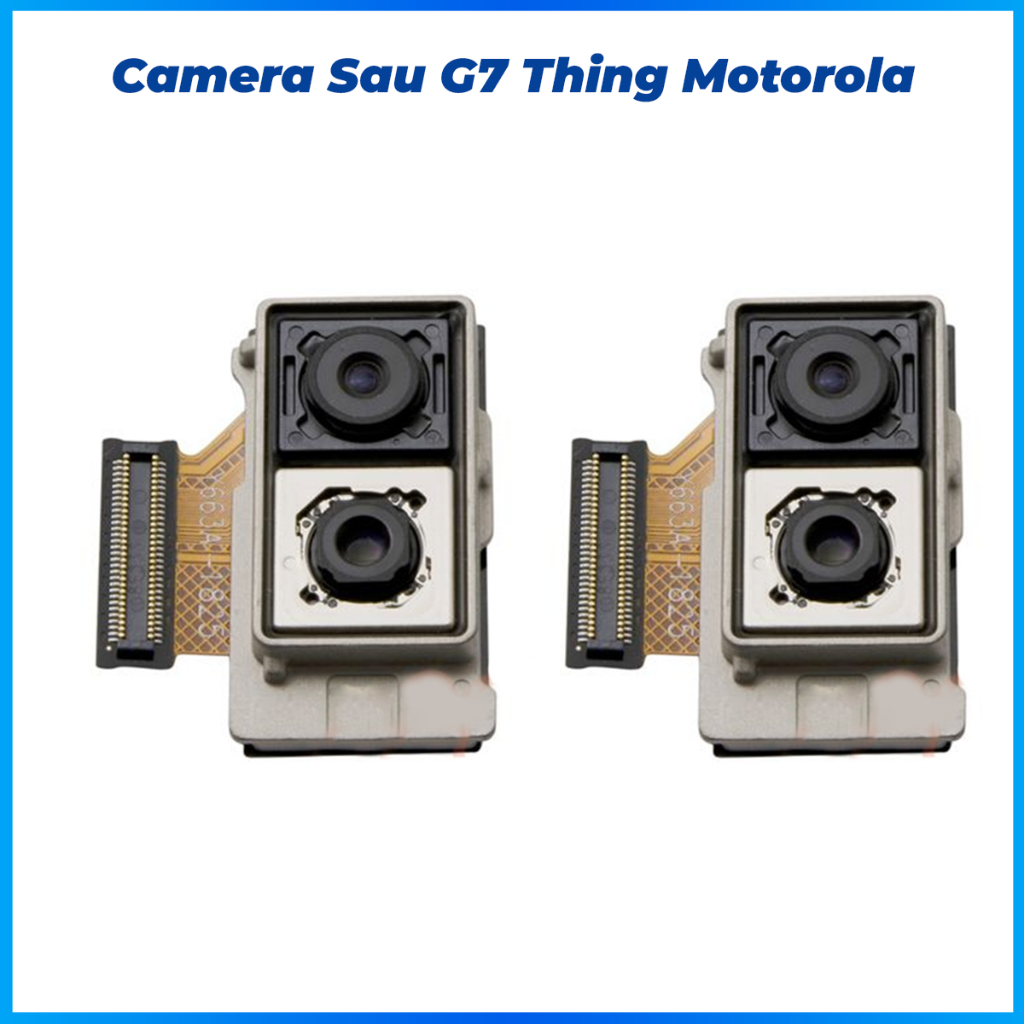 Camera sau G7 thing motorola zin máy