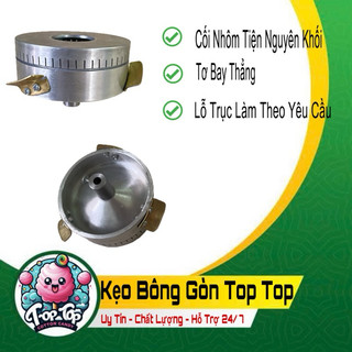 Cối làm kẹo bông gòn.Cối Nhôm Tiện Nguyên Khối Thay Thế Cho Các Loại Máy Bông Gòn.