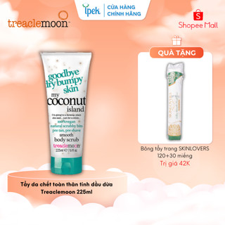 [Tặng 1 gói bông Skinlovers 150 miếng] Tẩy da chết toàn thân tinh dầu dừa Treaclemoon 225ml