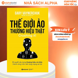 Sách Thế Giới Ảo Thương Hiệu Thật/Bí quyết xây dựng thương hiệu cá nhân thành công trên nền tảng MXH
