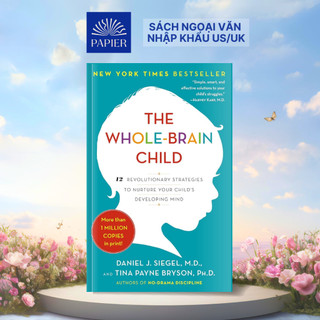 Sách - The Whole-Brain Child: 12 Revolutionary Strategies to Nurture Your Child's Developing Mind