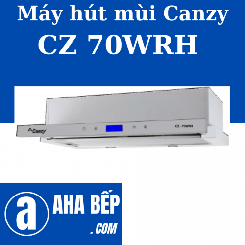 MÁY HÚT MÙI CANZY CZ 70WRH.HÀNG CHÍNH HÃNG