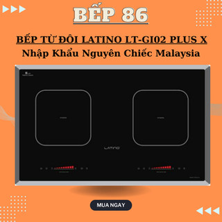 Bếp từ đôi latino lt-gi02 plus x | nhập khẩu malaysia | bếp điện 2 lò từ inverter | bảo hành chính hãng 3 năm