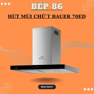 Hút mùi chữ T Bauer 70ED | Hút mùi cảm ứng | Lực hút siêu khỏe | Bảo hành chính hãng 2 năm