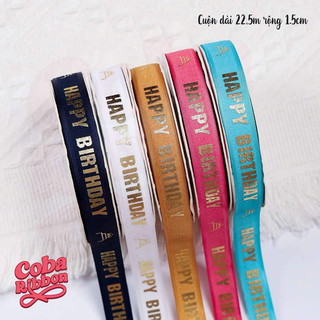 Ruy băng lụa in chữ HAPPY BIRTHDAY, bản rộng 1.5cm, gói quà, gói bánh, gói hoa - 1 Cuộn 22.5 mét