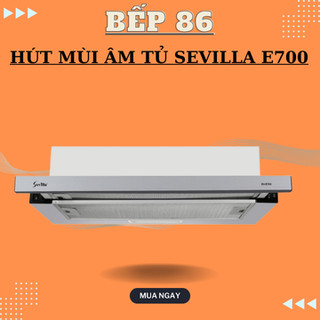 Hút mùi sevilla e700 | hút mùi âm tủ kích thước 700 | bảo hành chính hãng 2 năm