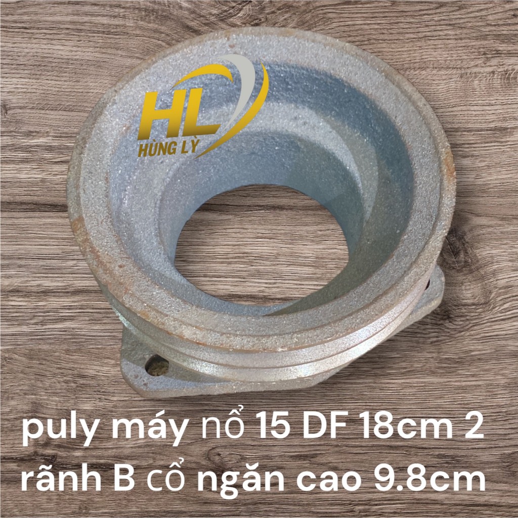 Puly máy nổ 15 DF 18Cm 2 rãnh B cổ ngắn cao 9.8cm Phụ tùng máy cày,máy nổ,máy băm cỏ,máy cắt cỏ